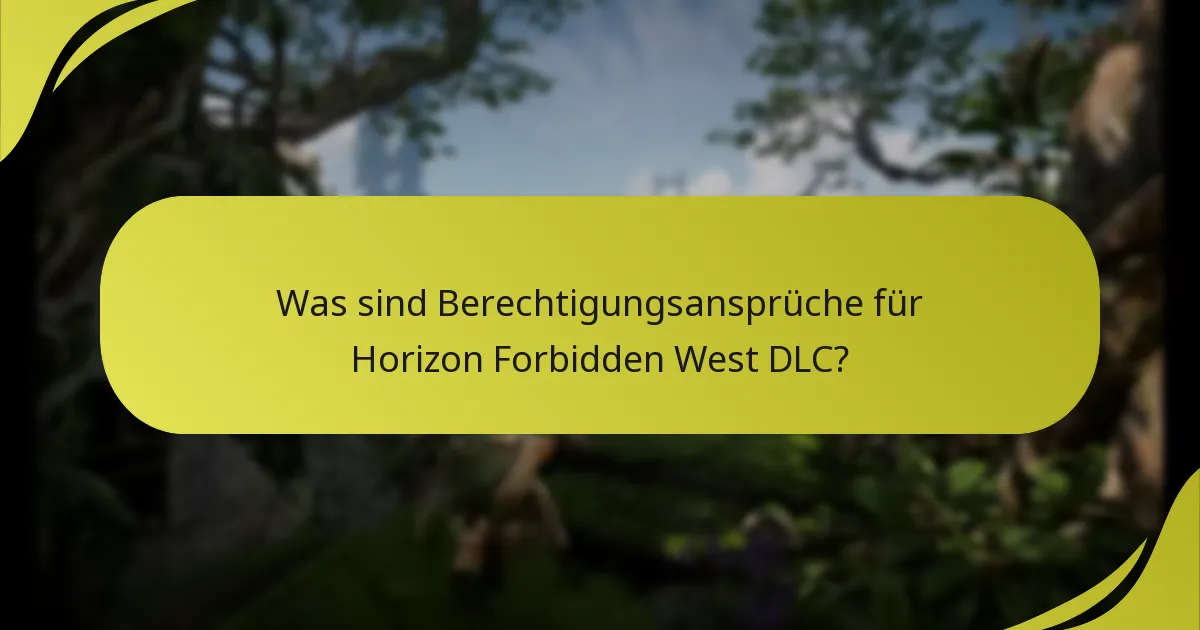 Was sind Berechtigungsansprüche für Horizon Forbidden West DLC?