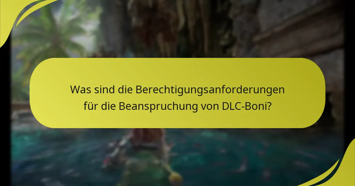 Was sind die Berechtigungsanforderungen für die Beanspruchung von DLC-Boni?