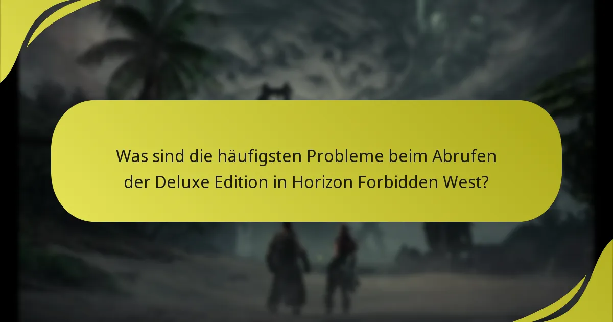Wie kann ich Probleme beim Abrufen der Deluxe Edition beheben?