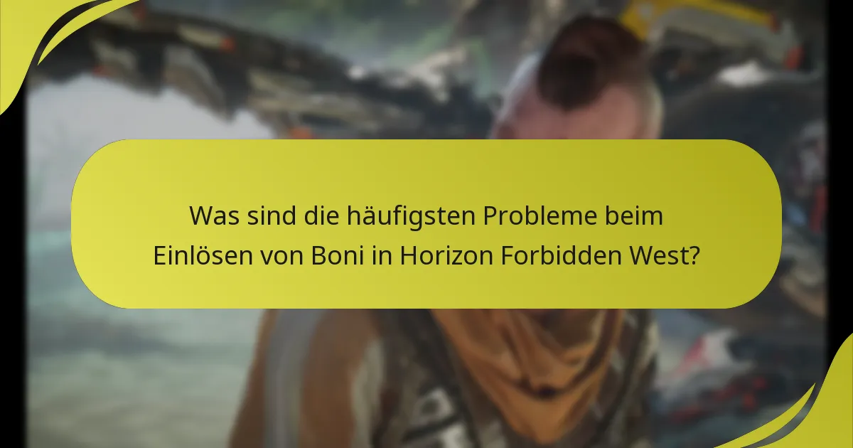 Was sind die häufigsten Fallstricke beim Einlösen von Boni in Horizon Forbidden West?