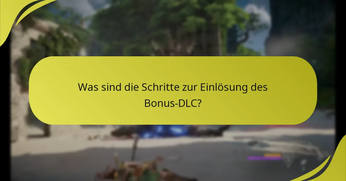 Was sind die Schritte zur Einlösung des Bonus-DLC?