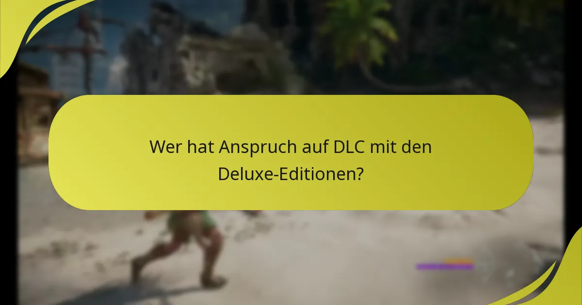 Was sind die Unterschiede zwischen Deluxe- und Standard-Editionen?