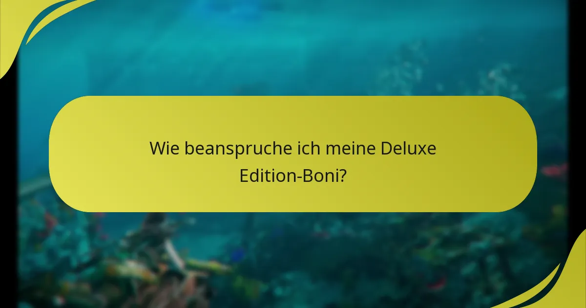 Welche Plattformen unterstützen die Boni der Deluxe Edition?