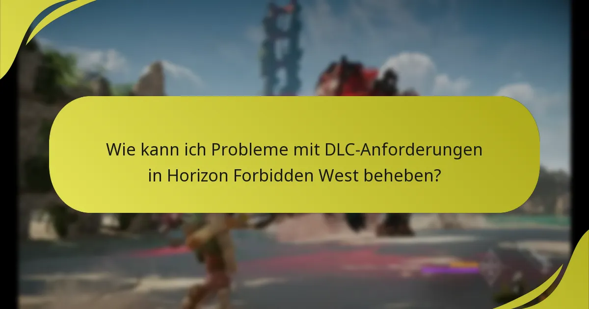 Wo finde ich Unterstützungsmöglichkeiten für Probleme mit Horizon Forbidden West DLC?