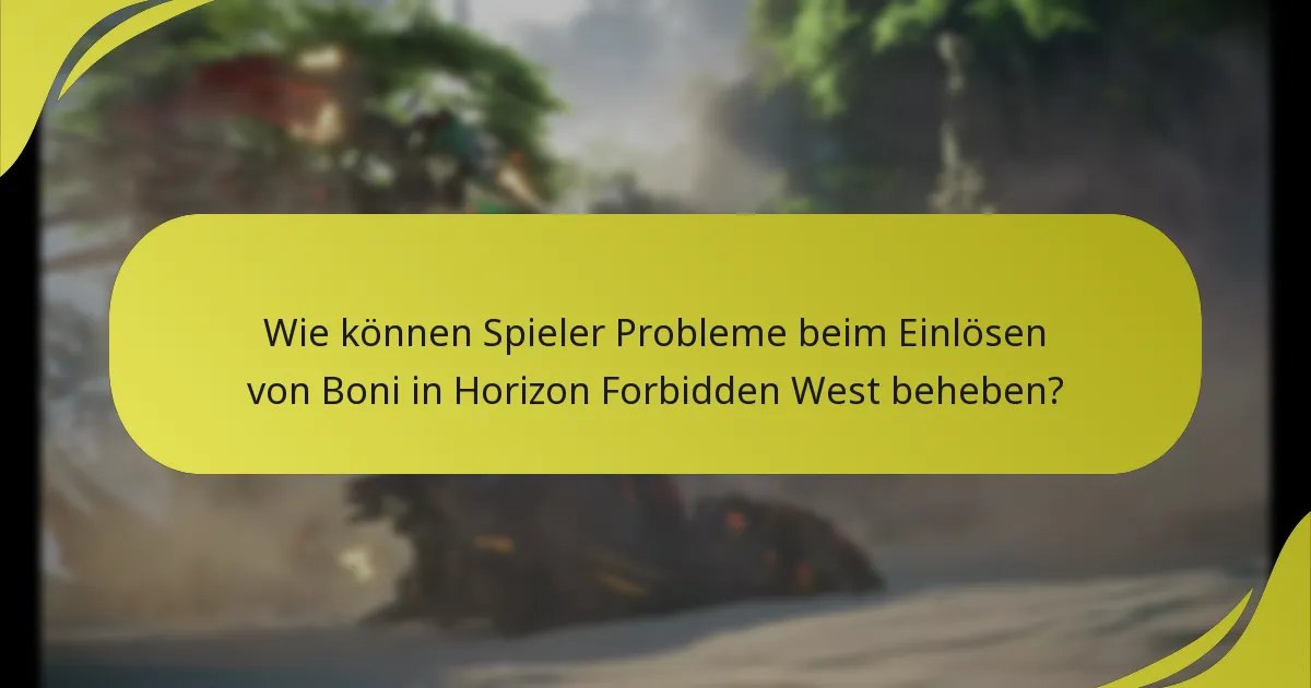Wo können Spieler Unterstützung bei Problemen mit Bonusansprüchen in Horizon Forbidden West finden?