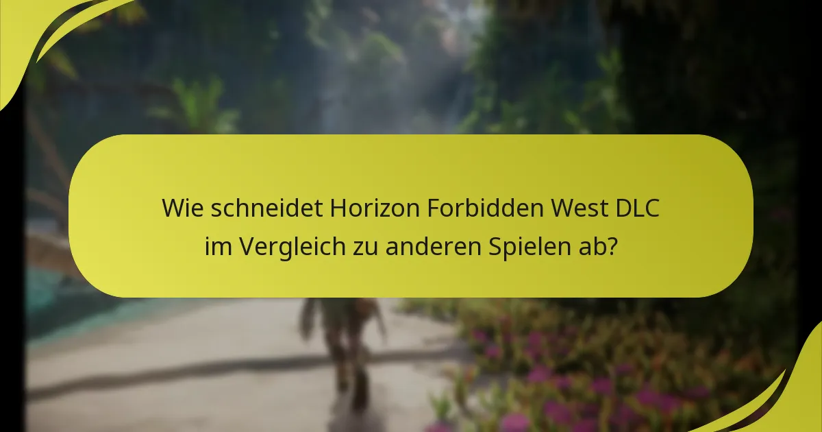 Wie schneidet Horizon Forbidden West DLC im Vergleich zu anderen Spielen ab?